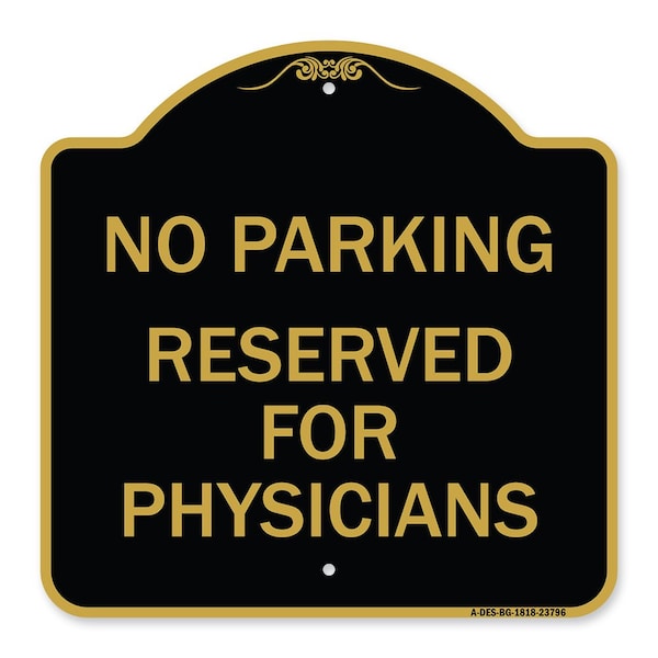 Signmission No Parking-Reserved for Physicians, Black & Gold Aluminum Sign, 18" x 18", BG-1818-23796 A-DES-BG-1818-23796 - main